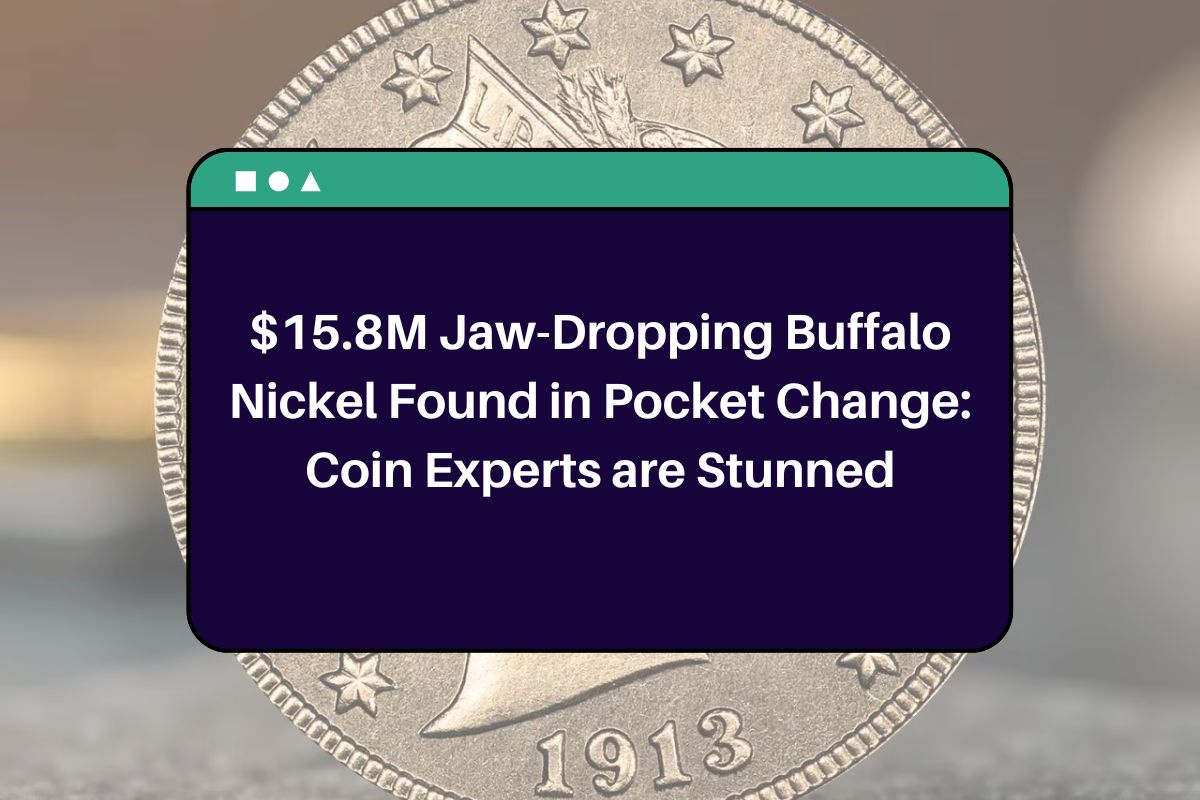 $15.8M Jaw-Dropping Buffalo Nickel Found in Pocket Change: Coin Experts are Stunned