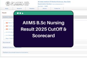 AIIMS BSc Nursing Results 2025 (OUT): aiimsexams.ac.in BSc Nursing CutOff & Scorecard
