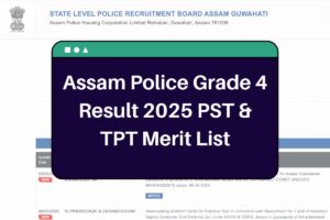 Assam Police Grade 4 Result 2025 (Available Soon): slprbassam.in PST & TPT Merit List