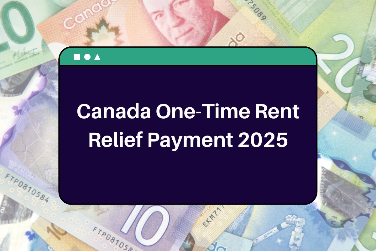 Canada One-Time Rent Relief Payment 2025: What You Need to Know About New Rent Relief Program?
