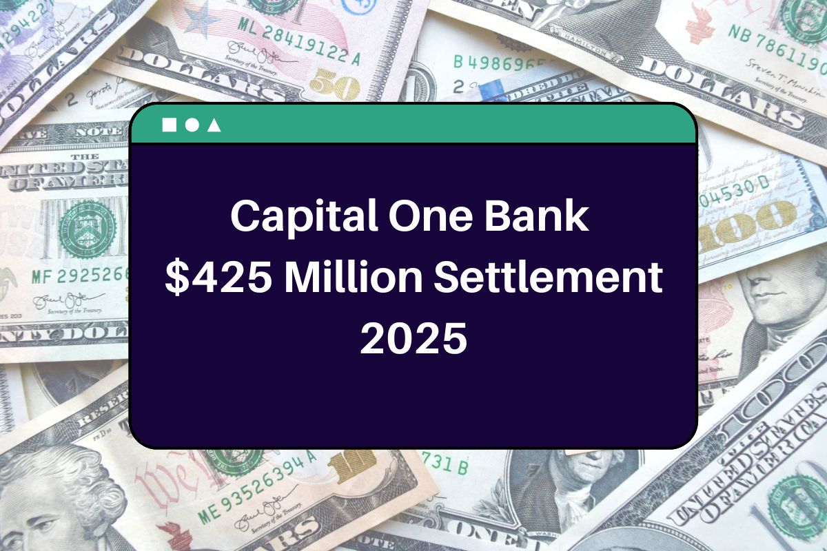 Capital One Bank $425 Million Settlement 2025: Know Eligibility, Key Dates & Payment Schedule