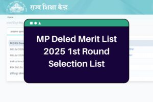 MP Deled Merit List 2025: rsk.mponline.gov.in 1st Round Selection List