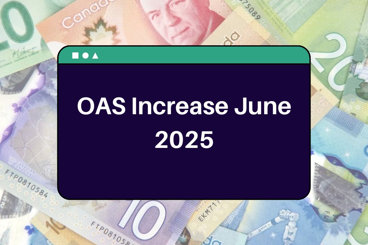 OAS Increase June 2025: What is the Expected Raise in Old Age Security Payments this Month?