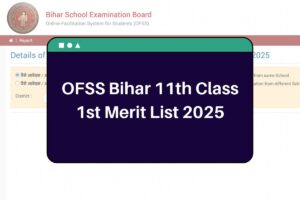OFSS Bihar 11th Class 1st Merit List 2025: ofssbihar.net First Selection CutOff Stream Wise