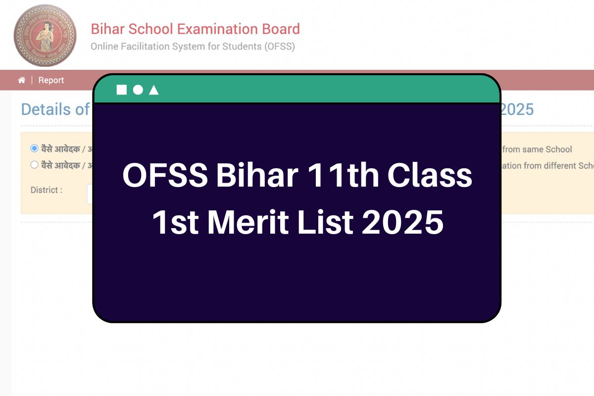 OFSS Bihar 11th Class 1st Merit List 2025: ofssbihar.net First Selection CutOff Stream Wise